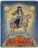 Le Roy Soleil / Gustave Toudouze & Maurice Leloir. TOUDOUZE, Gustave ; LELOIR, Maurice, ill.