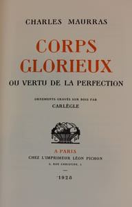 Corps glorieux ou vertu de la perfection. Ornements gravés sur bois par Carlègle [reliées à la suite : épreuves corrigées et correspondance manuscrite]