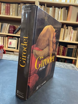 Girodet : 1767-1824. Fumaroli Marc, Solomon-Godeau Abigail, Champion Jean-Loup, Goetz Adrien, Andrew Carrington Shelton, Lemaire Jean-François, ...
