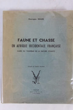 Faune et chasse en Afrique Occidentale Française. Guide du tourisme de la nature vivante. Croquis de Lucien BLANCOU. ROURE Georges