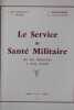 Le service de santé militaire de ses origines à nos jours. CILLEULS, J. de ; HASSENDORFER, J. ; PESME, J. ; HUGONOT, G.
