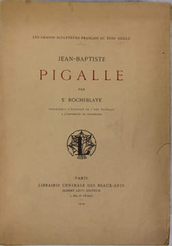 Jean-Baptiste Pigalle. [PIGALLE Jean-Baptiste] ROCHEBLAVE Samuel