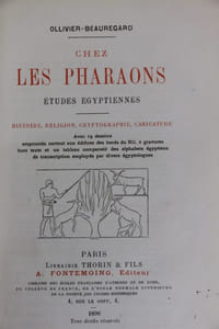 Chez les Pharaons. études égyptiennes. Histoire, religion, cryptographie, caricature, avec 19 dessins empruntés surtout aux édifices des bords du Nil, 2 gravures hors texte et un tableau comparatif des alphabets égyptiens des transcriptions employés par divers égyptologues