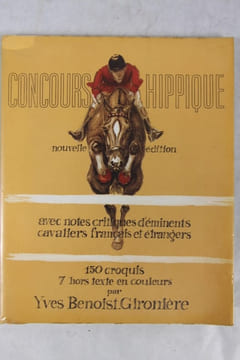 Concours hippique avec notes critiques d’éminents cavaliers français et étrangers. Nouvelle édition. BENOIST-GIRONIèRE Yves