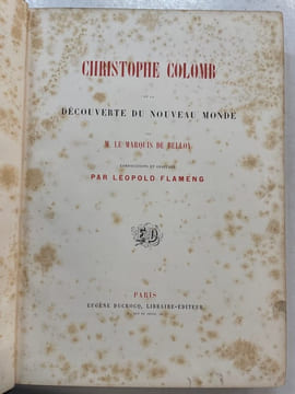 Christophe Colomb et la découverte du Nouveau Monde, par M. le marquis de Belloy, compositions et gravures par Léopold Flameng . BELLOY, Auguste de
