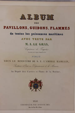 Album des pavillons, guidons, flammes de toutes les puissances maritimes publié sous le ministère de S. E. l’Amiral Hamelin, Secrétaire d’état du ...