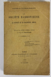 La Société harmonieuse par la science et le fraternel amour. Extrait de l’être astral et social 5ème volume de l’Omnithéisme