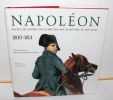 Napoléon : Récits des années de gloire par son secrétaire et son valet 1800-1814. édition établie par Proctor Patterson Jones avec l'assistance de ...