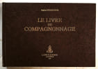 Le Livre du Compagnonnage [2 volumes en 1]. Avec une pr&eacute;face de Roger Lecott&eacute;. PERDIGUIER (Agricol)