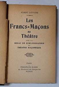 Les Franc-Maçons au Théâtre. avec un essai bibliographique du théâtre maçonnique