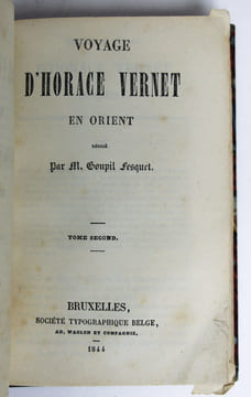 Voyage d’Horace Vernet en Orient [2 tomes en 1 volume]. GOUPIL FESQUET (Frédéric)