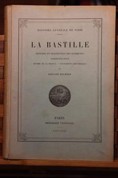 La Bastille. Histoire et description des bâtiments - Administration - Régime de la prison - événements historiques. BOURNON (Fernand)