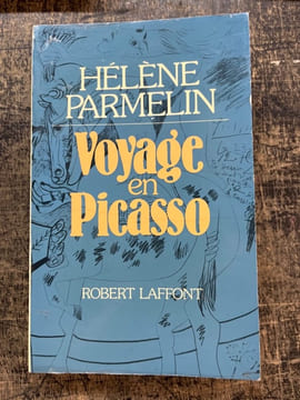 Voyage en Picasso. Parmelin Hélène