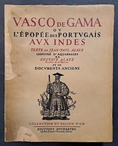Vasco de Gama ou l’épopée des Portugais aux Indes. Texte de Jean-Paul Alaux illustré d’aquarelles de Gustave Alaux peintre de la Marine et de documents anciens - Illustrations de Gustave ALAUX