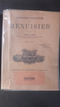 L'Enseignement professionnel du menuisier, par Léon Jamin, ancien menuisier, ancien chef d'atelier, ancien collaborateur au Roubo, ex-professeur de ...