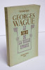 Georges Wague le mime de la Belle Epoque. REMY Tristan