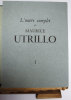 L'oeuvre complet de Maurice Utrillo. [UTRILLO Maurice] PÉTRIDES Paul