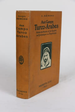 Aux camps turco-arabes. Notes de route et de guerre en Cyrénaïque et en Tripolitaine. RéMOND Georges