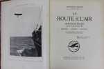 La Route de l'air, aéronautique, aviation, histoire, théorie, pratique 80 diagrammes explicatifs, 118 gravures tirées hors-texte.. BERGET Alphonse