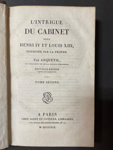 L’Intrigue du Cabinet sous Henri IV et Louis XIII terminée par la Fronde. Nouvelle édition revue et corrigée. [2 volumes]