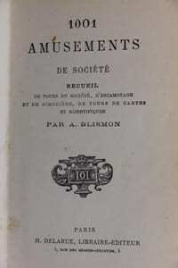 Les Mille et un amusements de société : recueil de tours de société, d’escamotage et de gibecière, de tours de cartes et scientifiques