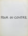 Pour ou contre.. BEN. (Ben Vautier, dit.).