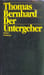 Der Untergeher. . BERNHARD (Thomas).