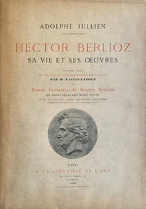 Hector Berlioz, sa vie et ses œuvres.
