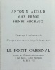 Antonin Artaud, dessins de Rodez, Max Ernst, frottages, Henri Michaux, œuvres récentes. Vernissage le 9 février 1966. . ERNST (Max), ARTAUD (Antonin), ...