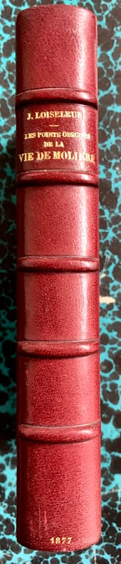 Les Points obscurs de la vie de Molière. Les années d'étude, les années de lutte et de vie nomade, les années de gloire - Mariage et ménage de Molière.