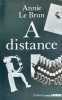 A distance.. LE BRUN (Annie).