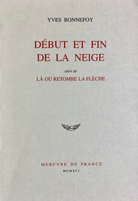 Début et Fin de la neige, suivi de Là où retombe la flèche.
