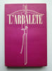 L'ARBAL&Egrave;TE N&deg;12, printemps 1947 Chez Marc Barbezat. Antonin Artaud, Jean Genet, Marcel Jouhandeau, Jean Tardieu, Boris Vian