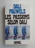 LES PASSIONS SELON DALI. Salvador Dali / Louis Pauwels