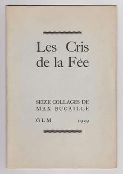 LES CRIS DE LA FÉE. Seize collages de Max Bucaille.. Max Bucaille
