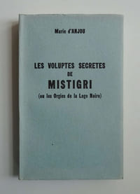 LES VOLUPTÉS SECRÈTES DE MISTIGRI (ou les Orgies de la Loge Noire)