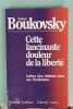 Cette lancinante douleur de la libert&eacute; - Lettre d'un r&eacute;sistant russe aux Occidentaux. BOUKOVSKY (Vladimir)
