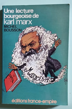 Une lecture bourgeoise de Karl Marx. BOUSSON (Michel)