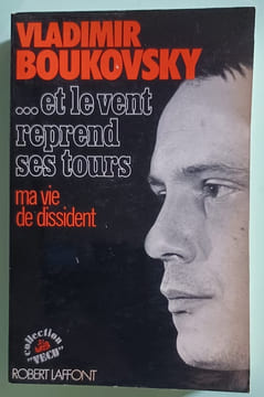 ... Et le vent reprend ses tours, ma vie de dissident. BOUKOVSKY (Vladimir)