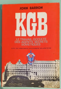 KGB le travail occulte des agents secrets soviétiques avec un témoignage d'Alexandre Soljenitsyne