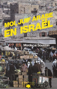 MOI, JUIF ARABE EN ISRAEL. SOUSSAN (Mordecai)