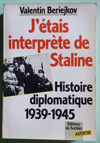 J'ETAIS INTERPRETE DE STALINE Histoire diplomatique 1939-1945