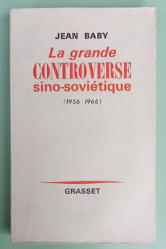 La grande controverse sino-soviétique (1956-1966). BABY (Jean)