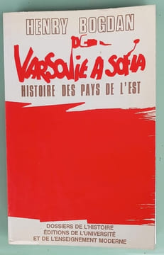De Varsovie à Sofia - Histoire des pays de l'est. BOGDAN (Henry)