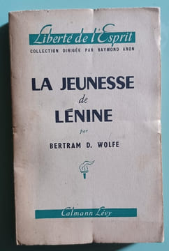 La Jeunesse de Lénine - Lénine Trotsky Staline - Lénine et Trotsky. WOLFE (Bertram D.)