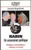 Rabin un assassinat politique - Religion, nationalisme, violence en Israel. KAPELIOUK (Amnon)