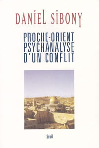 Proche-orient - Psychanalyse d'un conflit