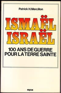 Ismael Israel - 100 ans de guerre pour la terre sainte