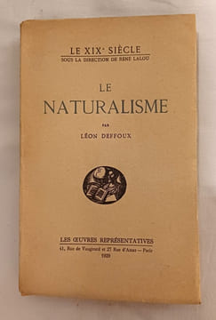 Le naturalisme avec un florilège des principaux écrivains naturalistes. DEFFOUX (Léon)