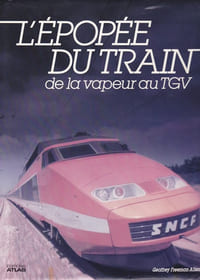 L'épopée du train de la vapeur au TGV